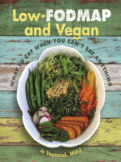 Title details for Low-FODMAP and Vegan by Jo Stepaniak - Available